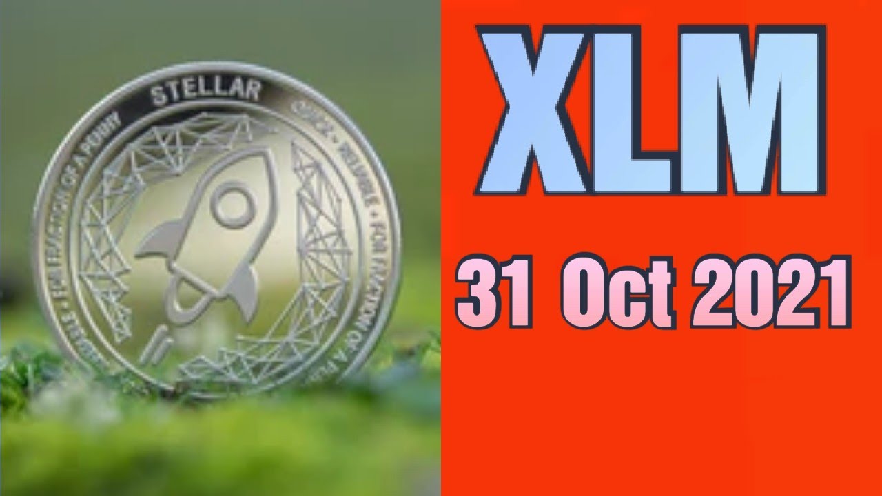 Xlm price prediction 31 oct 2021, crypto shakeel, xlm stellar today latest news & forecast update
