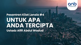Untuk Apa Anda Tercipta | Ustadz Afifi Abdul Wadud