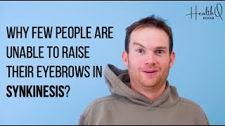 Why few people are unable to raise their eyebrows in synkinesis?