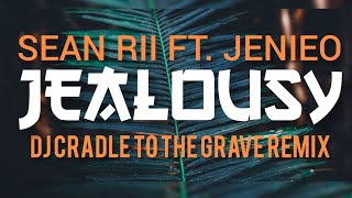 Sean Rii ft. Jenieo - Jealousy [DJ Cradle To The Grave remix] PNG Music 2022