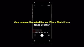 Cara Mengatasi Kamera iPhone Blank Hitam | Depan atau Belakang | Tanpa Bongkar | Semua iPhone