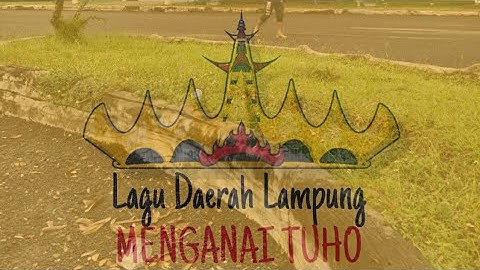 Lagu Daerah Lampung - Menganai Tuho (Lirik) Orgen