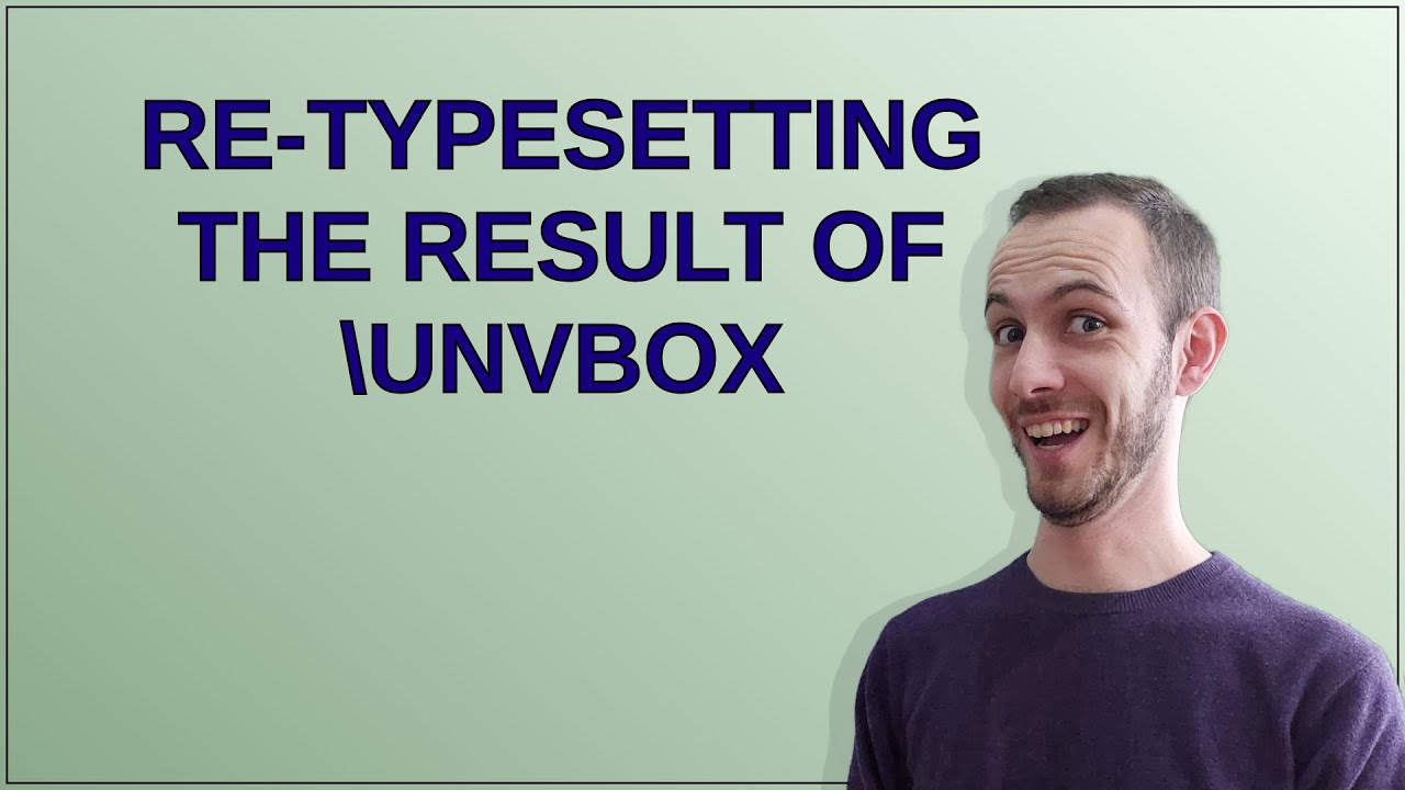 Tek Typesetting Tex: Re-typesetting the result of unvbox - YouTube