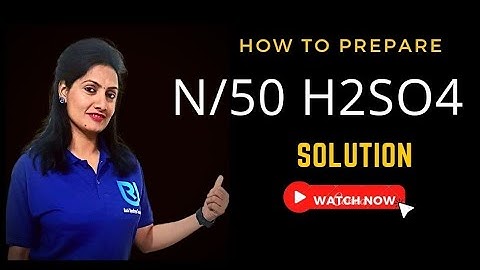 How To Prepare N/50 H2SO4 Solution.....