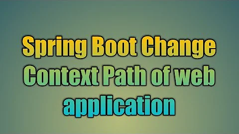 52.Spring Boot Change Context Path of web app | Change Spring root context