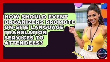 How Should Event Organizers Promote On-site Language Translation Services To Attendees?