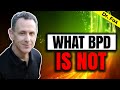 What Is BPD, And What It's Not!