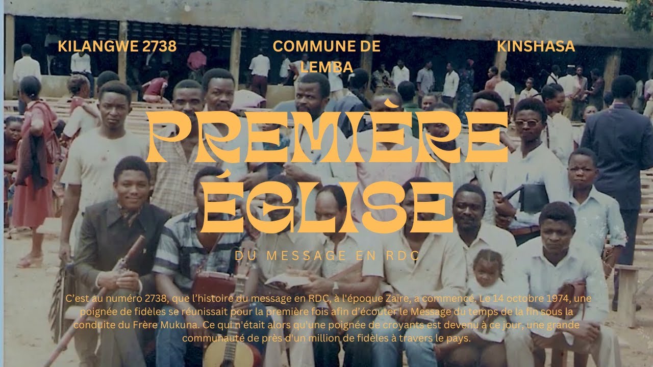 SUR LES TRACES DE LA PREMIÈRE ÉGLISE DU MESSAGE EN RDC SUR KILANGWE 2738, IL Y A PLUS DE 50 ANS