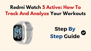 Redmi Watch 5 Active: How To Track And Analyze Your Workouts screenshot 5