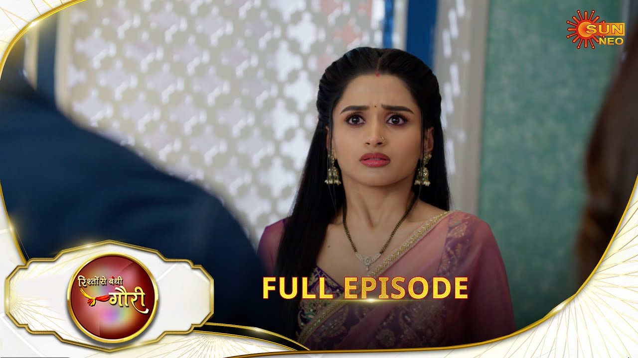Rishto Se Bandhi Gauri - Full Episode | Ep No - 54 | 02 May 2025 | Sun neo serial
