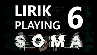 Lirik playing SOMA - Part 6