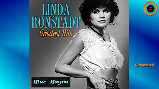 Linda Ronstadt - Blue Bayou  (Remastered)