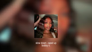 slow down - bobby v. (sped up)