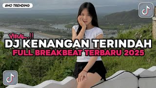 DJ KENANGAN TERINDAH BREAKBEAT VIRAL TIKTOK FULL BASS  TERBARU 2025