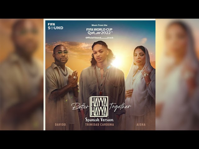 Davido - Hayya Hayya (Better Together) (Spanish Version) (Music from the FIFA World Cup Qatar 2022 Official Soundtrack) (feat. FIFA Sound)
