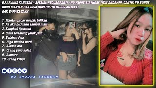 DJ ARJUNA KANGEAN - BERJUANG SAMPAI MATI GAMMA SPESIAL PARTI AND HAPPY BIRTHDAY TITIN ANDRIANI