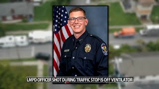 LMPD officer shot during traffic stop last week is off ventilator as recovery continues