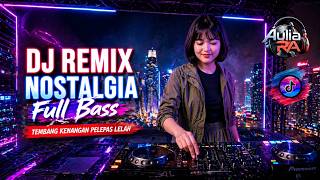 DJ TEMBANG KENANGAN TEMAN KERJA & SANTAI | LAGU KENANGAN PELEPAS LELAH | FULL BASS 2026