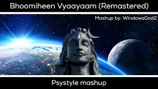 Bhoomiheen Vyaayaam (Remastered) - Psystyle mashup | By WindowsGod2
