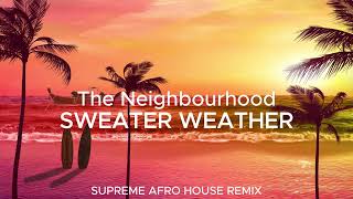 Download Lagu The Neighbourhood - Sweater Weather (Supreme Afro House Remix) MP3