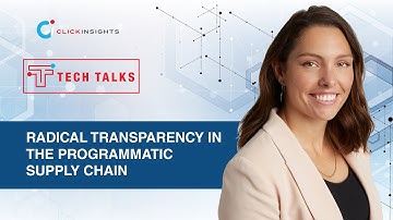 [Tech Talks] Radical Transparency in the Programmatic Supply Chain