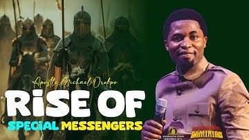 SPECIAL MESSENGERS OF THE LAST DAYS - Apostle Michael Orokpo 