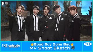 [EPISODE] TXT (투모로우바이투게더) 'Good Boy Gone Bad' MV Shoot Sketch