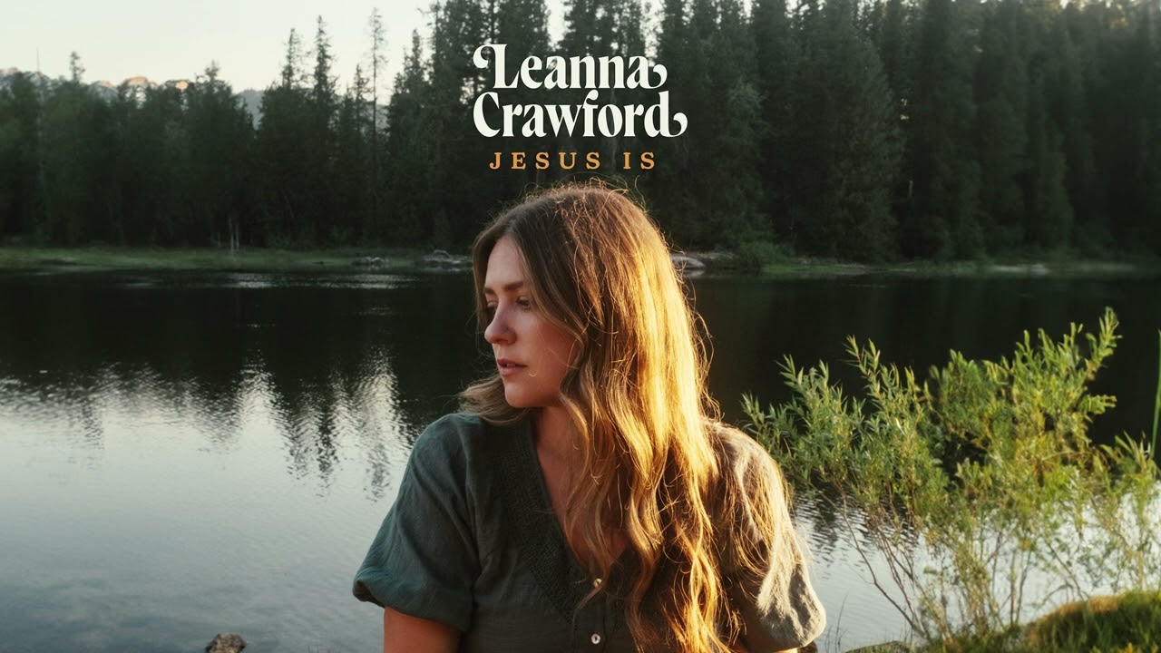 Leanna Crawford Jesus Is Official Audio Video YouTube Leanna Crawford Jesus Is Official Audio Video YouTube