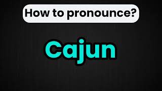 How to Say Cajun in English | Pronunciation Guide screenshot 3