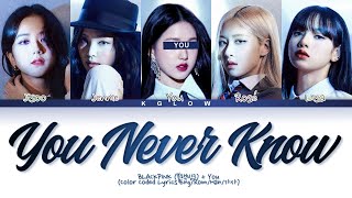 [Karaoke] BLACKPINK (블랙핑크) "YOU NEVER KNOW" (Color Coded Eng/Rom/Han/가사) (5 Members)