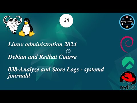 038-Analyze and Store Logs -Systemd journald - Linux Course 2024