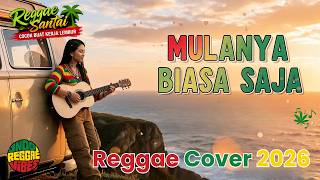 MULANYA BIASA SAJA | Reggae Cover Versi Santai