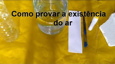 Quais são as propriedades que nos permitem comprovar a existência do ar?