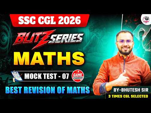 SSC CGL 2026 | BLITZ SERIES | MATHS MOCK TEST - 7 | BY BHUTESH SIR | PARMAR SSC