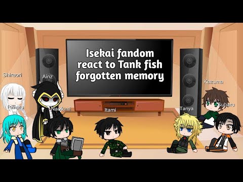 isekai fandom react to Tank fish forgotten memory