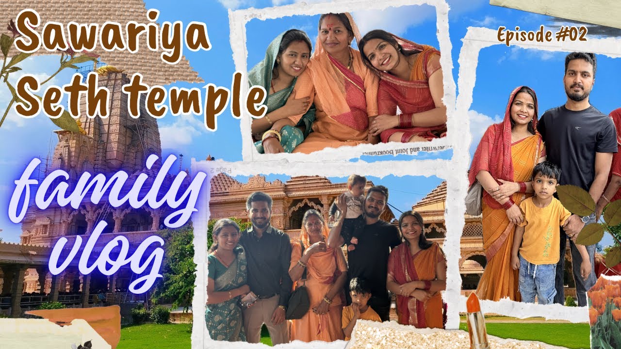 Family vlog Sawariya Seth temple visit 