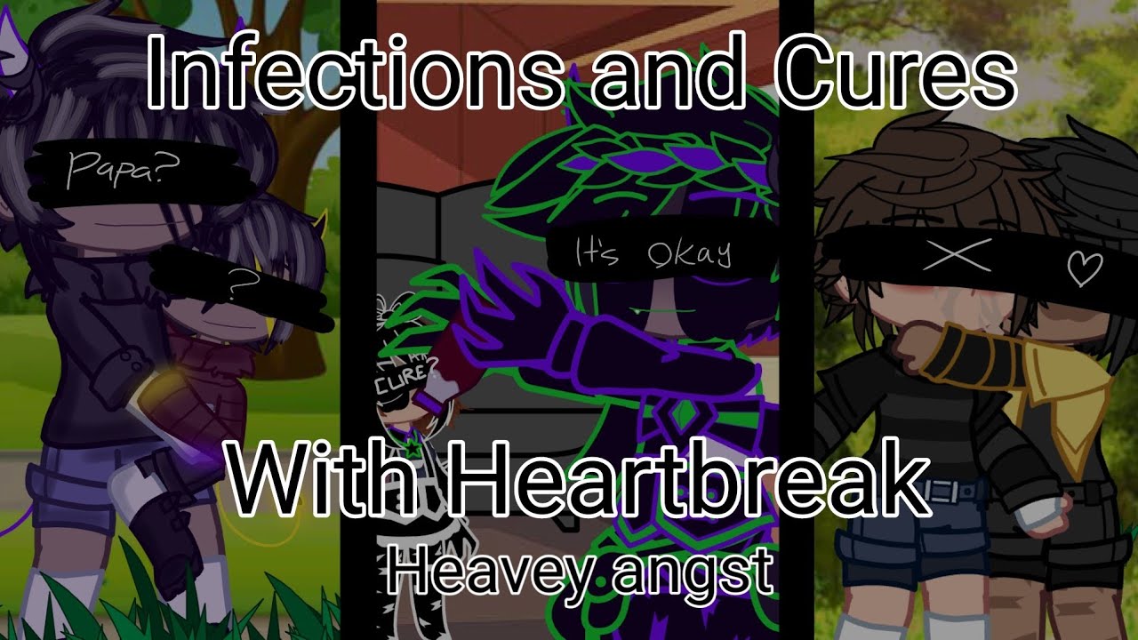 Infections and Cures / Heavy Angst / Read Description / Enjoy /