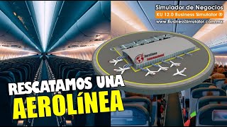 ¡Rescatamos una Aerolínea! - Simulador de Negocios - KU 12.0 Business Simulator ®