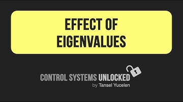 Effect of Eigenvalues (Control Systems Unlocked: Lecture 05)