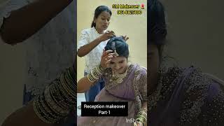 Reception makeover part -1#bridal makeup look # SM MAKEOVER 💄# bridal hairstyle #ytshorts # viral #