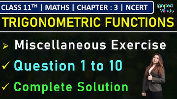 Class 11th Maths Chapter 3 | Miscellaneous Exercise (Question 1 to 10) | Trigonometric Functions