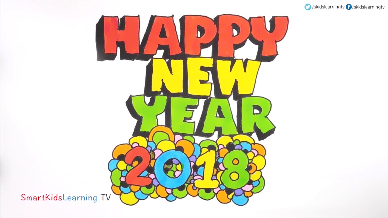Happy New Year 2018 Draw And Colouring Pages Smart Kids Learning Tv Youtube