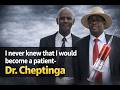 A Doctor’s Journey to Becoming a Patient – Dr. Cheptinga