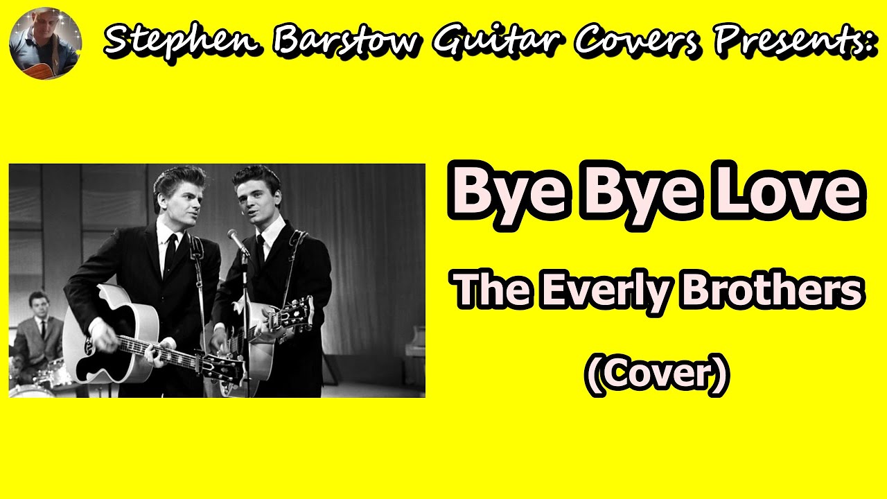 Bye Bye Love 1957 The Everly Brothers Cover Stephen Barstow 
