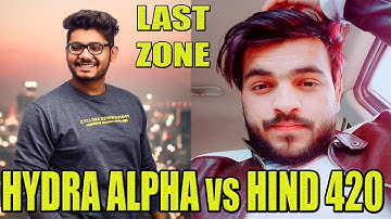 Hind Gaming Vs HYDRA ALPHA - LAST ZONE FIGHT
