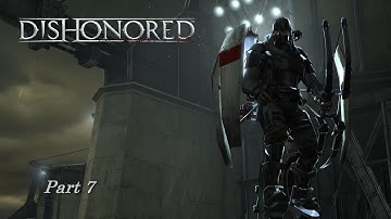 Dishonored 4K 60FPS - Low Chaos Full Playthrough: Part 7 (No Commentary)