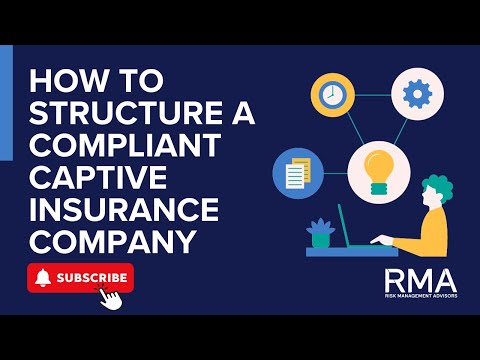 How to Structure a Compliant Captive Insurance Company