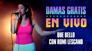 Que Bello | Damas Gratis | En vivo en el Luna Park |  Con Romina Lescano