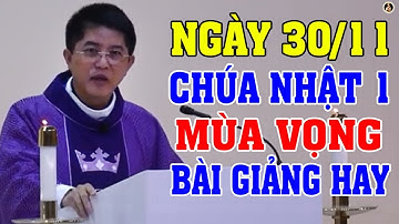 (NGÀY 30/11) LỄ CHÚA NHẬT 1 MÙA VỌNG | Bài giảng SÂU SẮC của LM Giuse Nguyễn Thiết Thắng