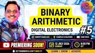 Digital Electronics Lecture 5 | Binary Arithmetic & Overflow Detection | 1’s & 2’s Complement